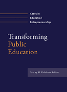 Transforming Public Education: Cases in Education Entrepreneurship