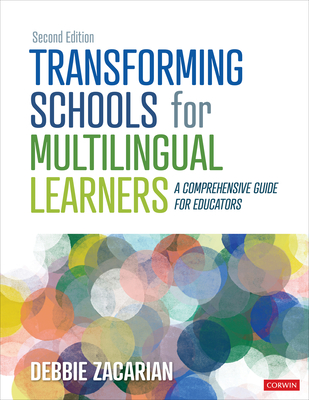 Transforming Schools for Multilingual Learners: A Comprehensive Guide for Educators - Zacarian, Debbie