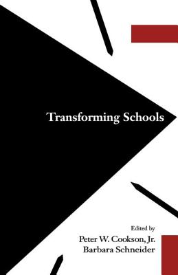 Transforming Schools - Cookson, Peter W, Jr. (Editor), and Schneider, Barbara (Editor)