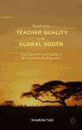 Transforming Teacher Quality in the Global South: Using Capabilities and Causality to Re-Examine Teacher Performance
