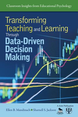 Transforming Teaching and Learning Through Data-Driven Decision Making - Mandinach, Ellen B, and Jackson, Sharnell S