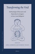 Transforming the Void: Embryological Discourse and Reproductive Imagery in East Asian Religions