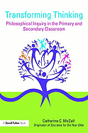 Transforming Thinking: Philosophical Inquiry in the Primary and Secondary Classroom
