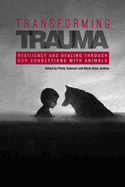 Transforming Trauma: Resilience and Healing Through Our Connections with Animals