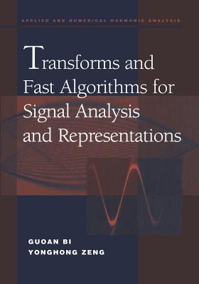 Transforms and Fast Algorithms for Signal Analysis and Representations - Bi, Guoan, and Zeng, Yonghong