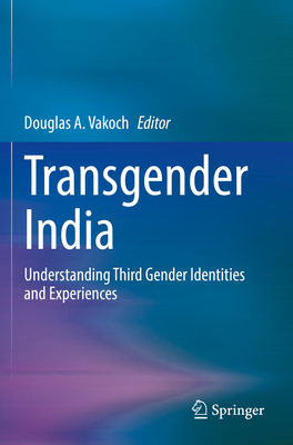 Transgender India: Understanding Third Gender Identities and Experiences - Vakoch, Douglas A. (Editor)