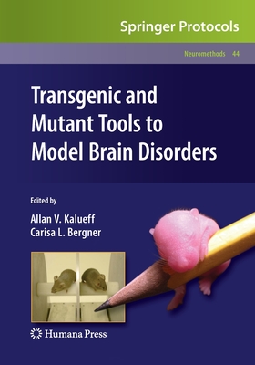 Transgenic and Mutant Tools to Model Brain Disorders - Kalueff, Allan V (Editor), and Bergner, Carisa L (Editor)