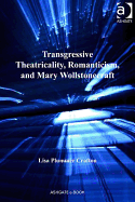 Transgressive Theatricality, Romanticism, and Mary Wollstonecraft