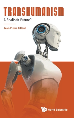 Transhumanism: A Realistic Future? - Fillard Jean-Pierre