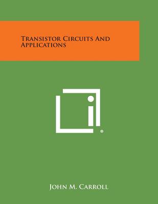 Transistor Circuits and Applications - Carroll, John M (Editor)
