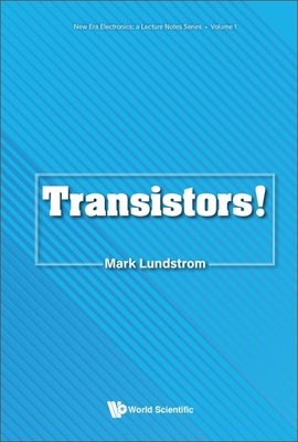 Transistors! - Lundstrom Mark