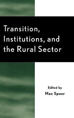Transition, Institutions and the Rural Sector - Bezemer, Dirk J (Contributions by), and Chaplin, Hannah (Contributions by), and Childress, Malcolm D (Contributions by)
