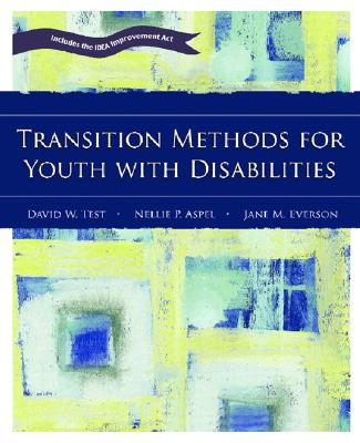 Transition Methods for Youth with Disabilities - Test, David, and Aspel, Nellie, and Everson, Jane