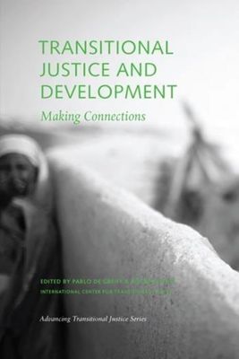 Transitional Justice and Development: Making Connections - de Greiff, Pablo (Editor), and Duthie, Roger (Editor)