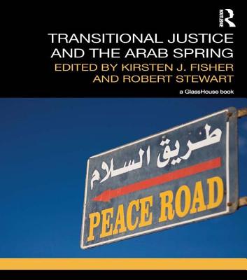 Transitional Justice and the Arab Spring - Fisher, Kirsten (Editor), and Stewart, Robert (Editor)