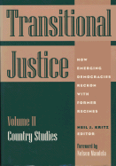 Transitional Justice: Country Studies v.2: How Emerging Democracies Reckon with Former Regimes