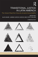 Transitional Justice in Latin America: The Uneven Road from Impunity Towards Accountability