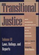 Transitional Justice: Laws, Rulings and Reports v.3: How Emerging Democracies Reckon with Former Regimes
