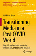 Transitioning Media in a Post COVID World: Digital Transformation, Immersive Technologies, and Consumer Behavior
