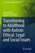 Transitioning to Adulthood with Autism: Ethical, Legal and Social Issues