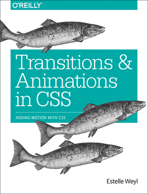Transitions and Animations in CSS: Adding Motion with CSS - Weyl, Estelle