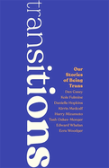 Transitions: Our Stories of Being Trans