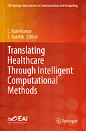 Translating Healthcare Through Intelligent Computational Methods