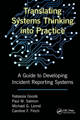Translating Systems Thinking into Practice: A Guide to Developing Incident Reporting Systems - Goode, Natassia, and Salmon, Paul M, and Lenne, Michael