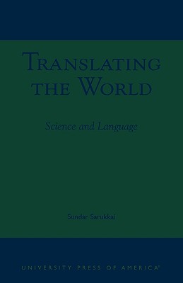 Translating the World: Science and Language - Sarukkai, Sundar