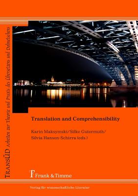 Translation and Comprehensibility - Hansen-Schirra, Silvia (Editor), and Gutermuth, Silke (Editor), and Maksymski, Karin (Editor)
