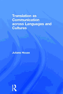 Translation as Communication Across Languages and Cultures