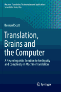 Translation, Brains and the Computer: A Neurolinguistic Solution to Ambiguity and Complexity in Machine Translation