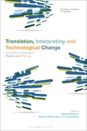 Translation, Interpreting, and Technological Change: Innovations in Research, Practice, and Training