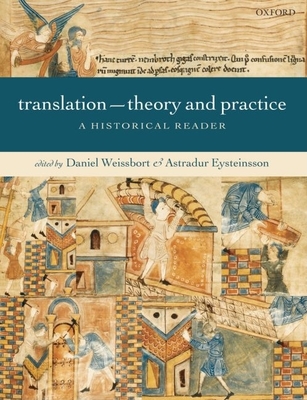Translation: Theory and Practice: A Historical Reader - Weissbort, Daniel, Professor (Editor), and Eysteinsson, Astradur (Editor)