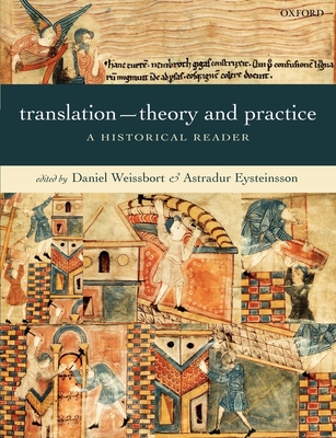 Translation--Theory and Practice: A Historical Reader - Weissbort, Daniel (Editor), and Eysteinsson, Astradur (Editor)