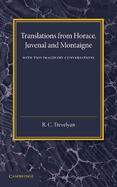 Translations from Horace, Juvenal and Montaigne: With Two Imaginary Conversations