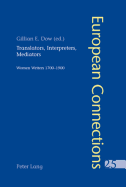 Translators, Interpreters, Mediators: Women Writers 1700-1900