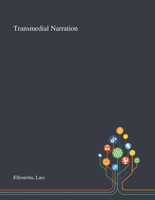 Transmedial Narration - Ellestr�m, Lars