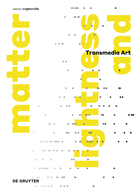 Transmediale Kunst | Transmedia Art: lightness and matter