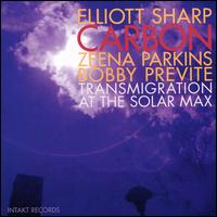 Transmigration at the Solar Max - Elliott Sharp & Carbon