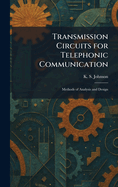 Transmission Circuits for Telephonic Communication: Methods of Analysis and Design