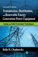 Transmission, Distribution, and Renewable Energy Generation Power Equipment: Aging and Life Extension Techniques, Second Edition