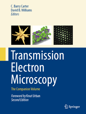Transmission Electron Microscopy: The Companion Volume - Carter, C Barry (Editor), and Williams, David B (Editor)