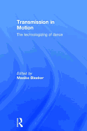 Transmission in Motion: The Technologizing of Dance