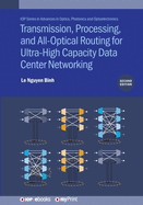 Transmission, Processing, and All-Optical Routing for Ultra-High Capacity Data Center Networking (Second Edition)