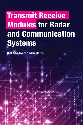 Transmit Receive Modules for Radar and Communication Systems - Harris, Mike, and Sturdivant, Rick