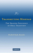 Transmitting Mishnah: The Shaping Influence of Oral Tradition