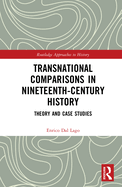 Transnational Comparisons in Nineteenth-Century History: Theory and Case Studies