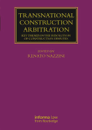 Transnational Construction Arbitration: Key Themes in the Resolution of Construction Disputes