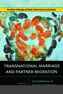 Transnational Marriage and Partner Migration: Constellations of Security, Citizenship, and Rights